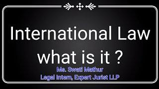 Introduction to International Law  by Ms. Swati Mathur | Expert Jurist LLP