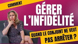 Gérer l'infidélité : Quand le conjoint ne veut pas arrêter 