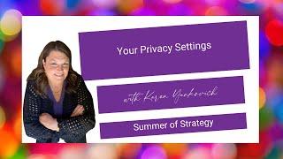 Summer of LinkedIn Strategy! Your Privacy Settings