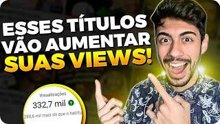 [INÉDITO] Como Criar TÍTULOS IRRESISTÍVEIS Para Vídeos e AUMENTAR SUA VISUALIZAÇÕES!