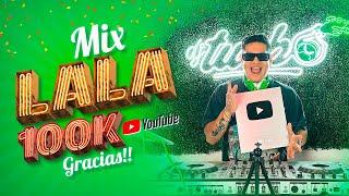 MIX LALA - 100K SUBS (Corazon Roto, Chulo Pt2, Los Del Espacio, Latin Pop, Tech, Enganchados)