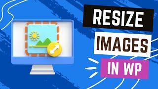 How to Resize Image in WordPress