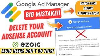 Google Ad Manager Big Mistake can Delete Your AdSense | Ezoic Important Notice