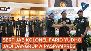 Kolonel Farid Yudho Resmi Jadi Komandan Grup A Paspampres, "Perisai Hidup" Prabowo