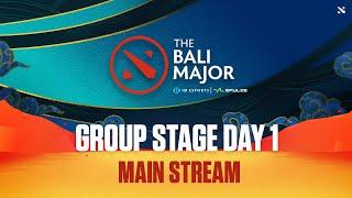 [ENG] Bali Major Group Stage Day 1 - Main Stream