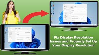 How to Fix Display Resolution Issues and Properly Set Up Your Display Resolution