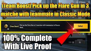 [Team Boost] Pick Up The Flare Gun In 3 Matches With Teammates In Classic Mode