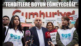 Cumhuriyet Gazetesi emekçilerinden açıklama: tehditlere boyun eğmeyeceğiz.