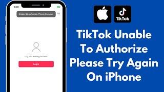 Solved: Tiktok Unable to Authorize Please Try Again iPhone/iPad | Tiktok Login Problem On iPhone