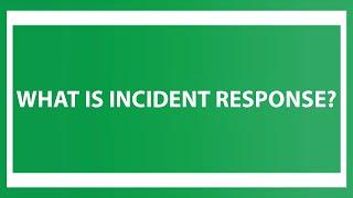 What is Incident Response?