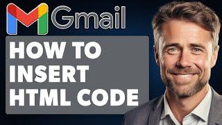 How to Insert HTML Code in Gmail Email Composer (Full 2024 Guide)