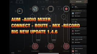 AUM - Audio Mixer - Connect, Route, Mix, Record - NEW Update - Looking at Some of the New Features