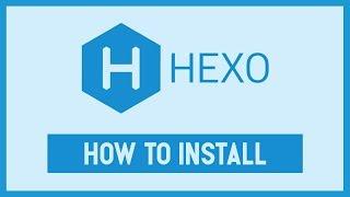 How to Install Hexo and Create a Static Blog