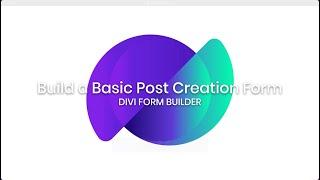 Divi Form Builder - Building a Post Creation Form