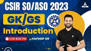 CSIR SO ASO 2023 | GK GS Classes by Navdeep Sir | Syllabus Introduction