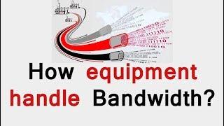 How equipment handle Bandwidth explained by Tech Guru Manjit