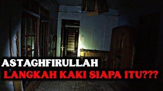 SERAM‼️ SUARA LANGKAH KAKI DI RUMAH TUA TERBENGKALAI