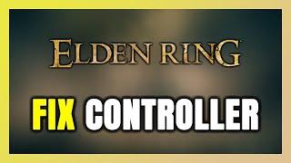 How to FIX ELDEN RING Controller/Gamepad Not Working on PC