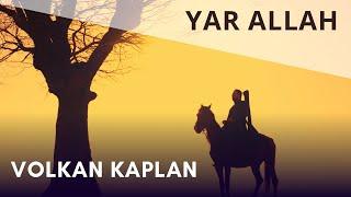 Volkan Kaplan - Yar Allah (Official Music Video)