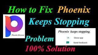 How to Fix Phoenix Browser App Keeps Stopping Error Android & Ios | Apps Keeps Stopping Problem