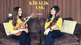Kiralık Aşk - Ukulele Cover By Gülşah&Ezgi (Aydilge)
