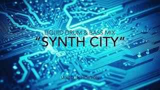 "Synth City" ~ Liquid Drum & Bass Mix