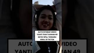 AUTO NYEBAR VIDEO YANTI TKW TAIWAN 49 DETIK SPILL TERBARU VIRAL DI TIKTOK. #shorts