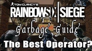 Garbage Guide To Rainbow Six Siege - The Best Operator