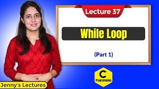 C_37 While Loop in C (part-1) | C Language Tutorials