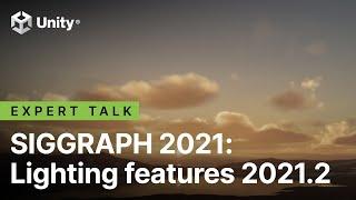 New Lighting Features in Unity 2021.2: Volumetric Clouds, Lens Flare & Light Anchor | SIGGRAPH 2021