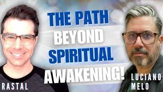 What Happens After Spiritual Awakening?  The Journey Continues - with Luciano & Rastal - Part 2