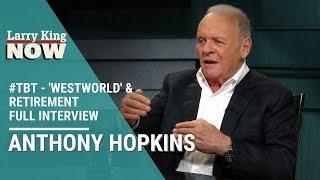 'Westworld', Retirement, & Jodie Foster: Sir Anthony Hopkins Sits Down with Larry - #TBT