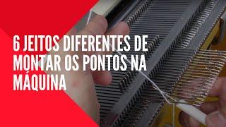 Tricô à Máquina - 6 maneiras diferentes de montar os pontos na máquina de tricô