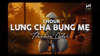 Cả Tuổi Thơ Chiếc Xe Đắt Nhất Con Từng Ngồi...[1 Hour] Lưng Cha Bụng Mẹ Lofi - Thiên Chí | Nhạc Lofi