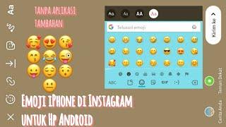 Ubah Emoji Android ke iPhone Di Instagram Tanpa Aplikasi Tambahan