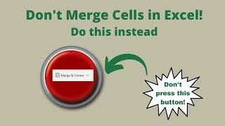 Don't merge cells in Excel! Center across selection instead