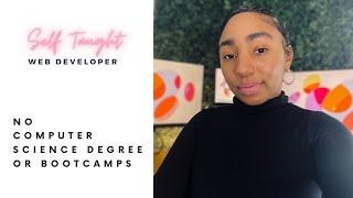 How I Became a Web Developer with No Computer Science Degree or Bootcamps | Self Taught