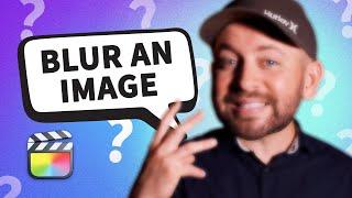 How To Blur An Image In Final Cut Pro X