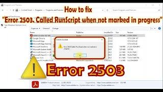 How to fix "Error 2503. Called RunScript when not marked in progress"