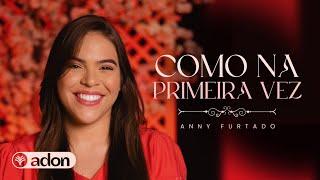 Como Na Primeira Vez | Anny Furtado (Cover)