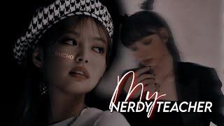 MY NERDY TEACHER || JENLISA FF || 1/1