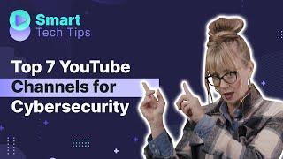 Top 7 YouTube Channels for Cybersecurity