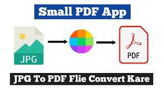 How to convert jpg to pdf file|Small PDF App se potho ko pdf file karna shikhe