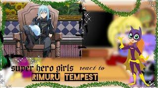 Super hero girls react to rimuru tempest (1/2)