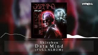 Shirobon - Data Mind (FULL ALBUM)