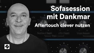 Sofasession mit Dankmar: Aftertouch clever nutzen