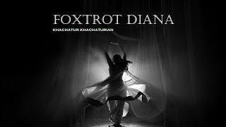 Khachatur Khachaturian - Foxtrot Diana / 2025