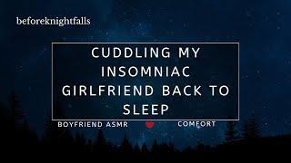 ASMR: cuddling my insomniac girlfriend back to sleep