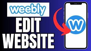 How to Edit Website in Weebly 2025?