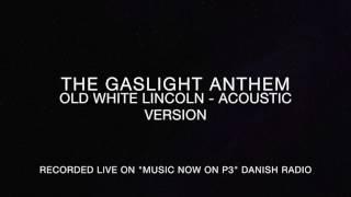 The Gaslight Anthem: Old White Lincoln - Live Acoustic Version